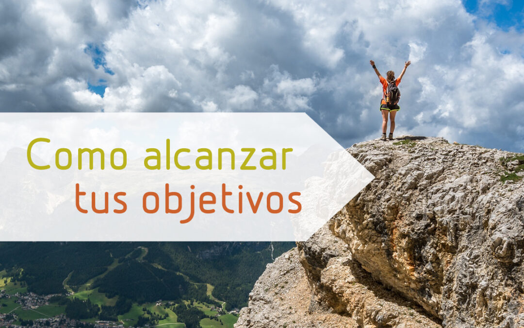 Cómo alcanzar tus objetivos
