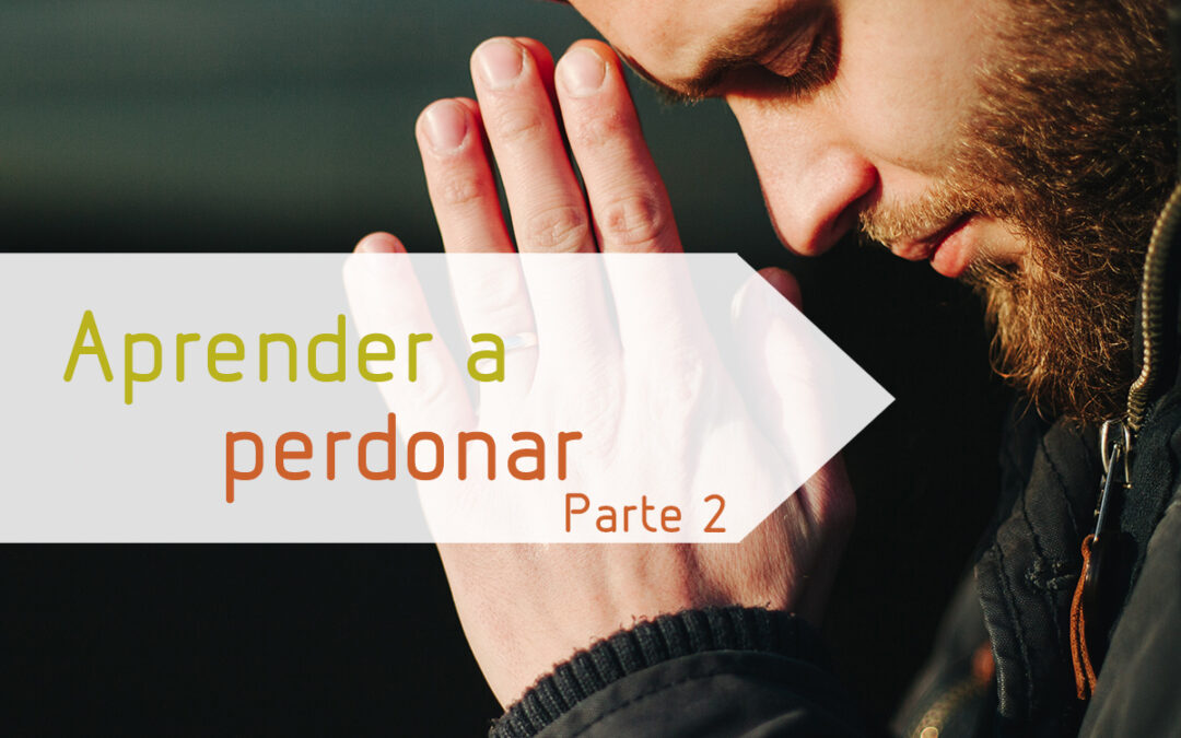 Aprender a perdonar – Parte 2