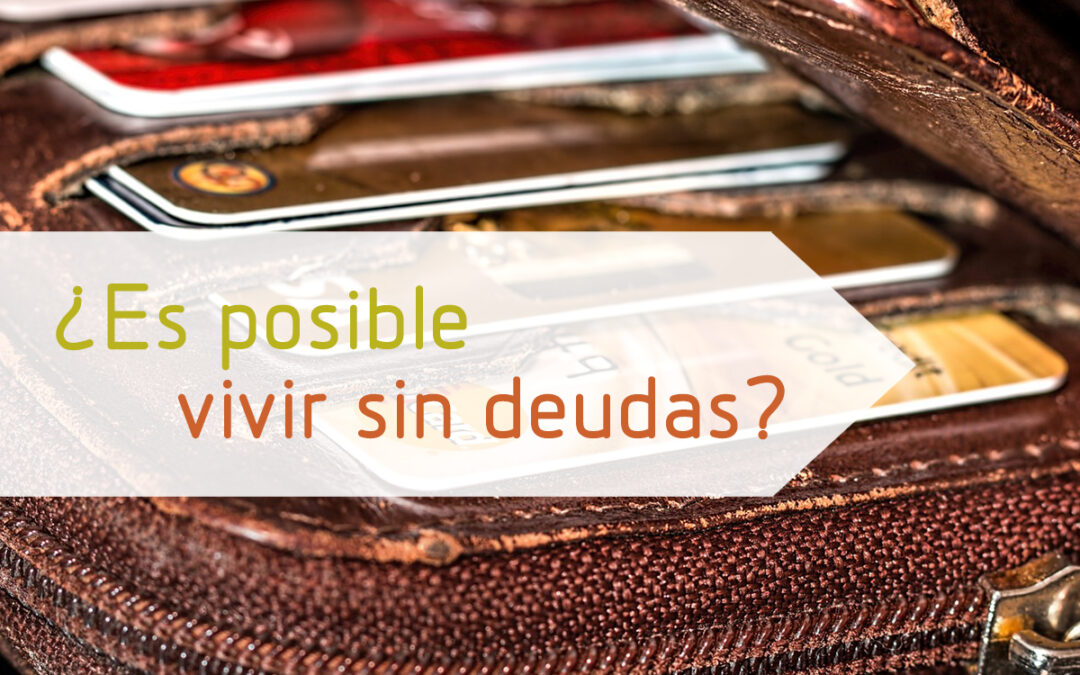 ¿Es posible vivir sin deudas?
