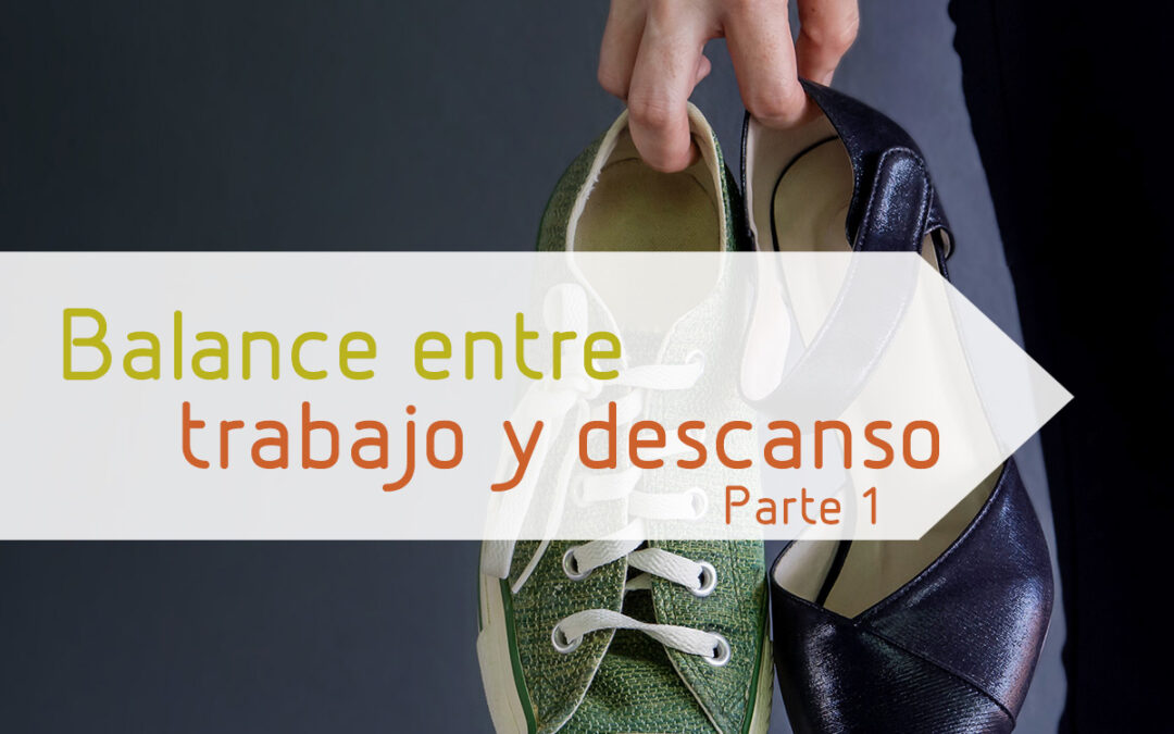 Balance entre trabajo y descanso – Parte 1