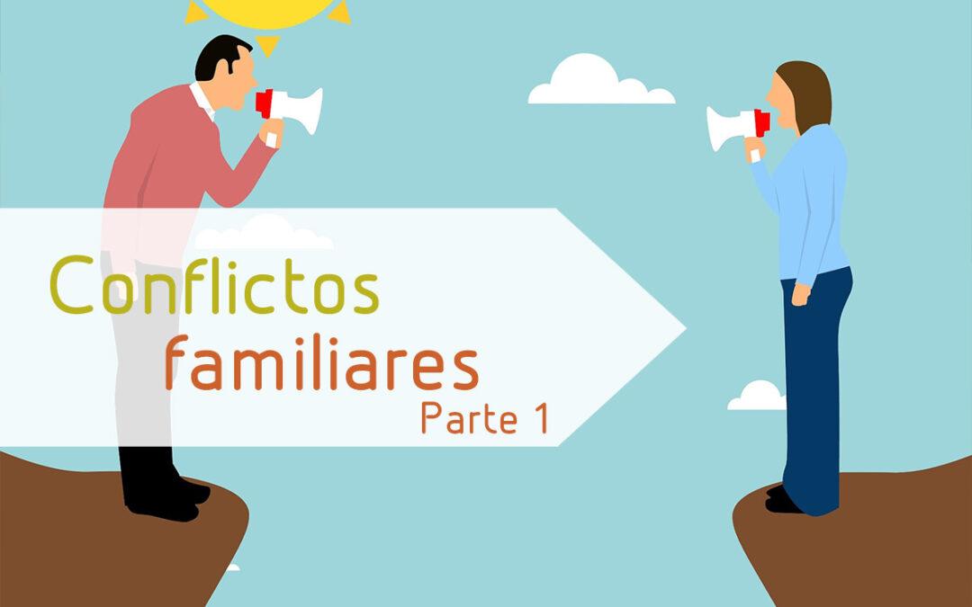 Conflictos en la familia – Parte 1