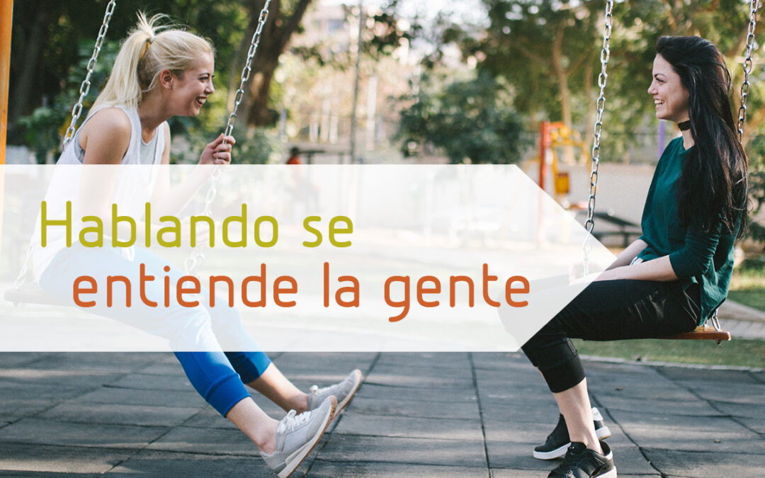 Hablando se entiende la gente
