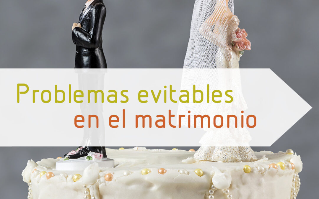 Problemas evitables en el matrimonio
