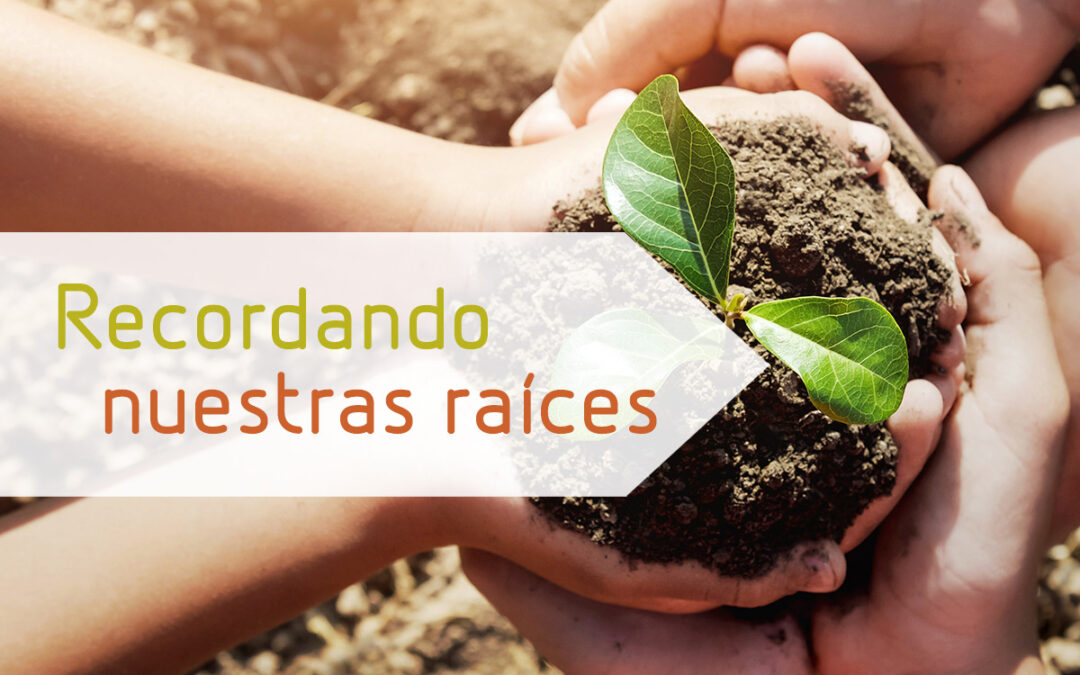 Recordando nuestras raíces