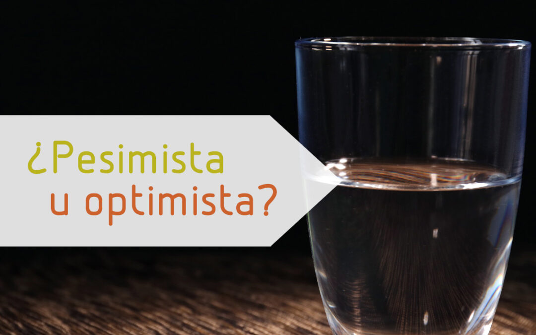 ¿Pesimista u optimista?