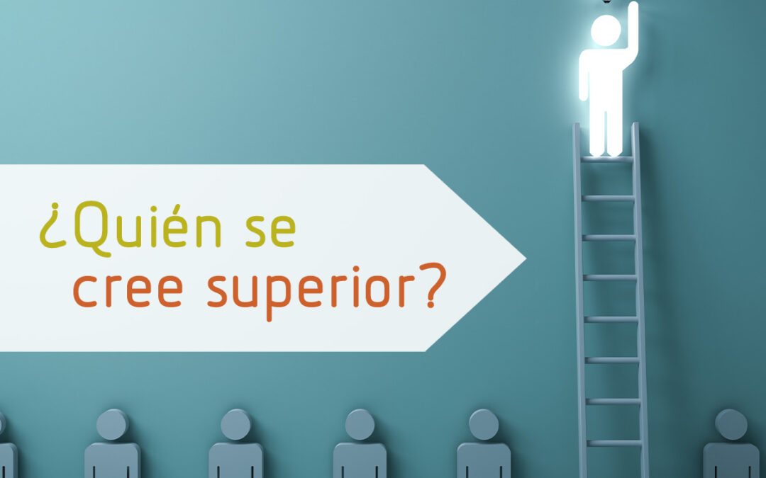 ¿Te crees superior?