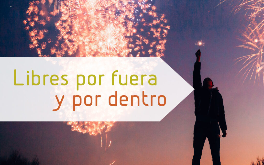 Libres por fuera y por dentro