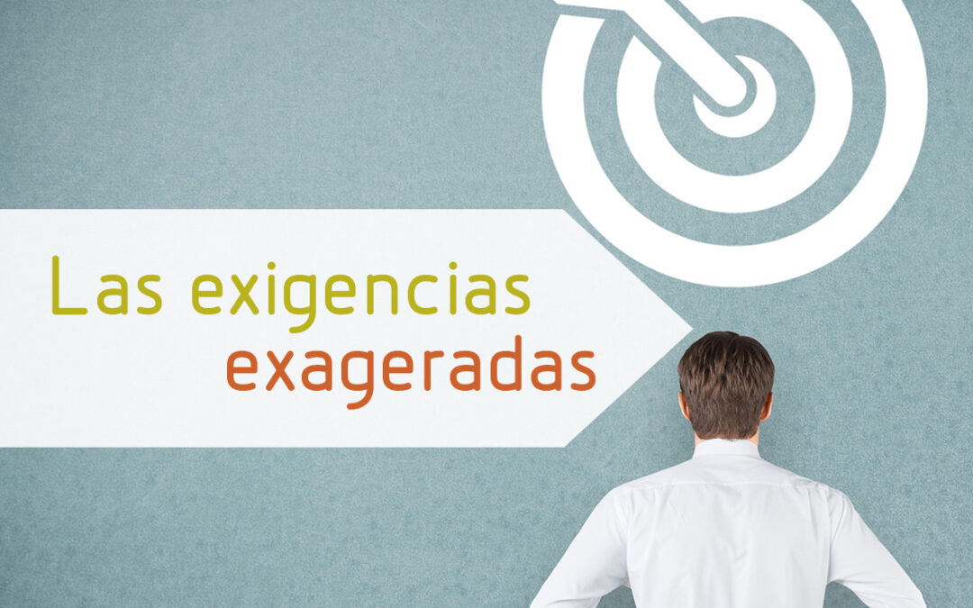 Las exigencias exageradas