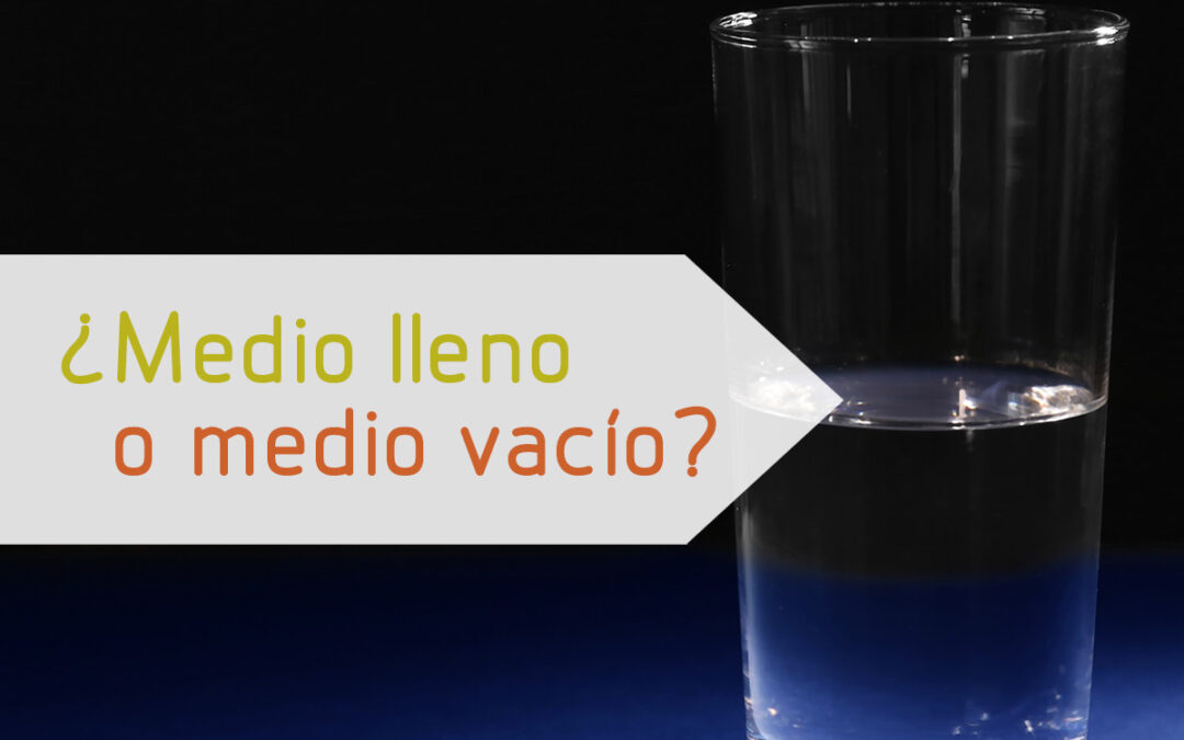 ¿Medio lleno, o medio vacío?