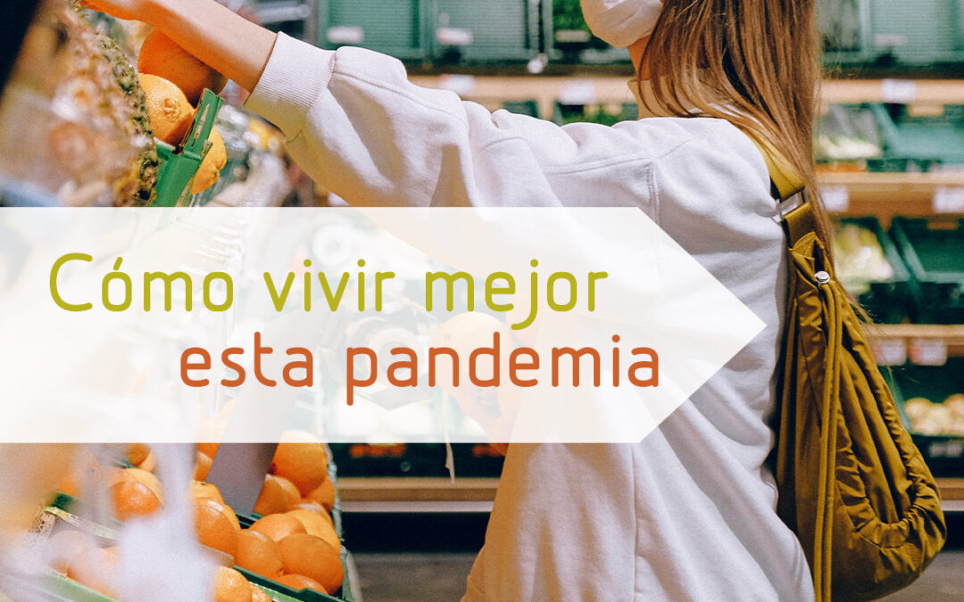 Cómo vivir mejor esta pandemia
