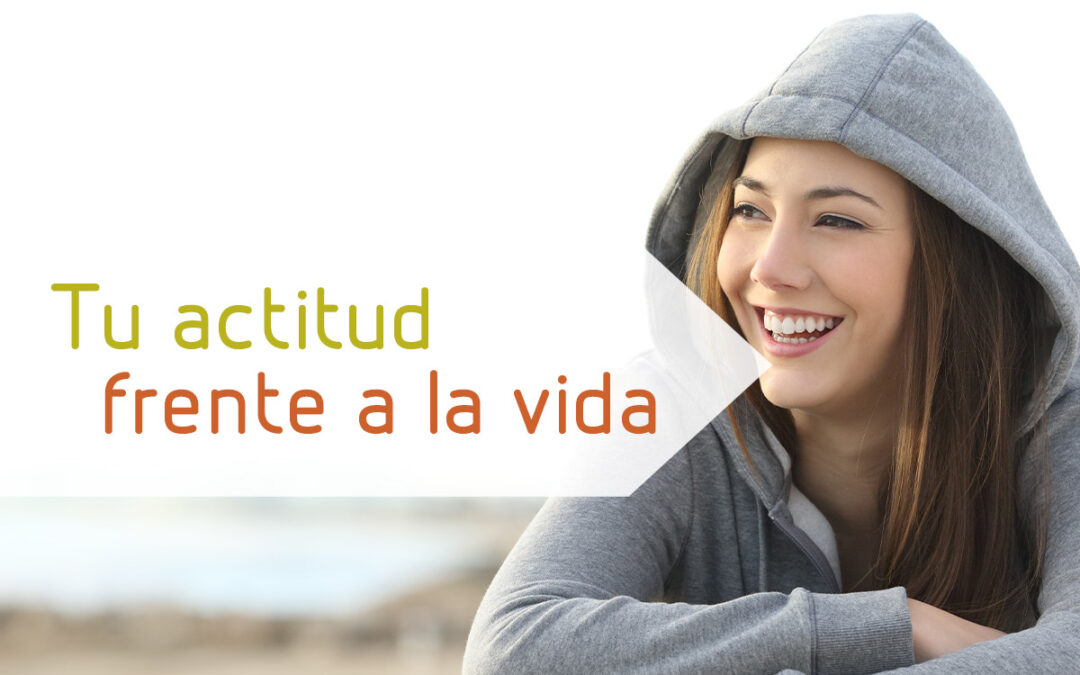 Tu actitud frente a la vida