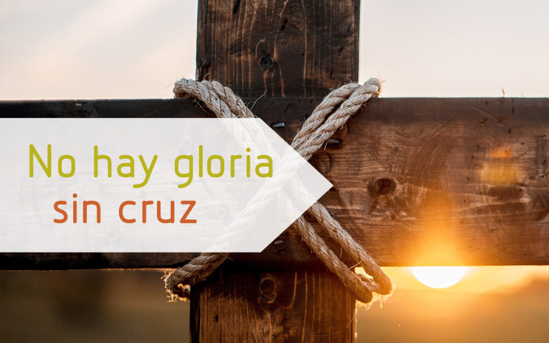 No hay gloria sin cruz