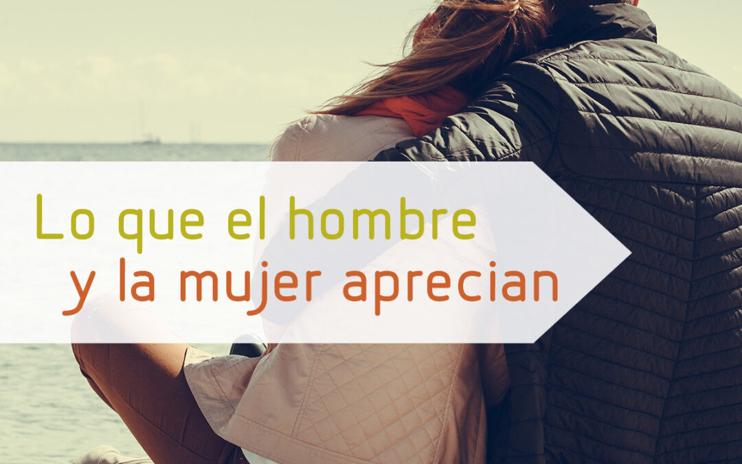 Lo que el hombre y la mujer aprecian