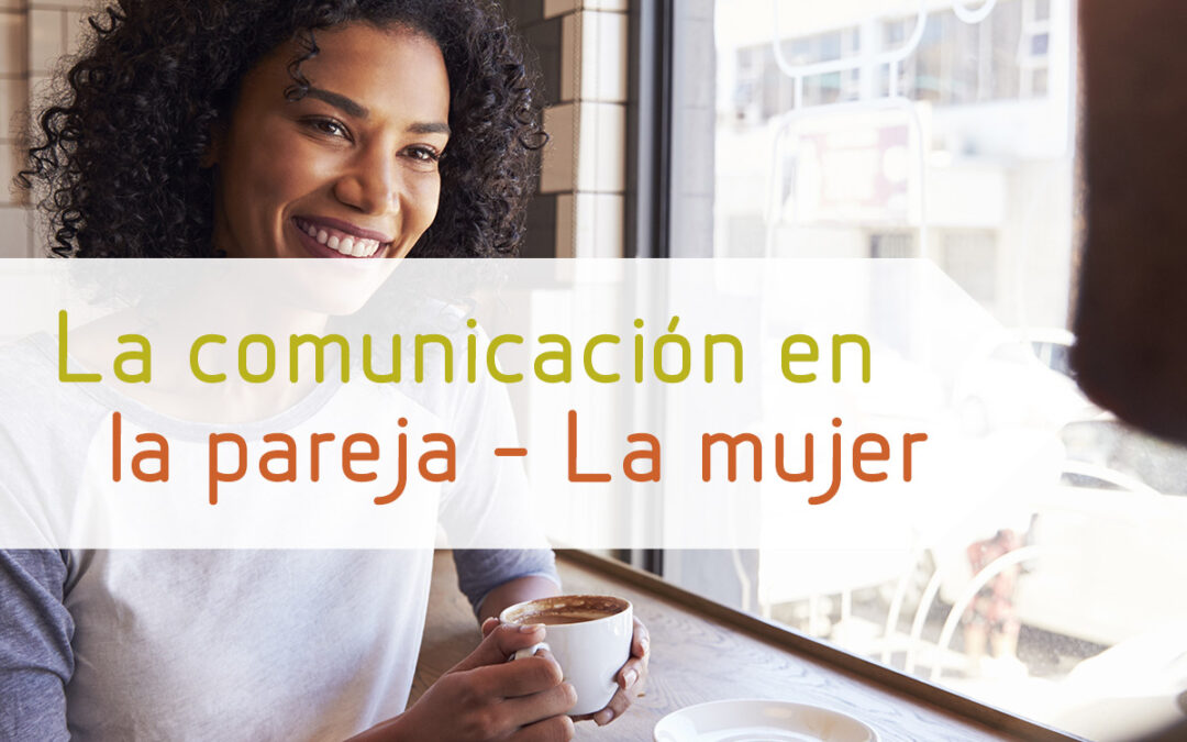 La comunicación en la pareja – La mujer
