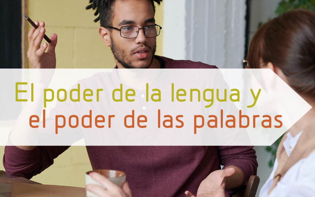 El poder de la lengua y el poder de las palabras