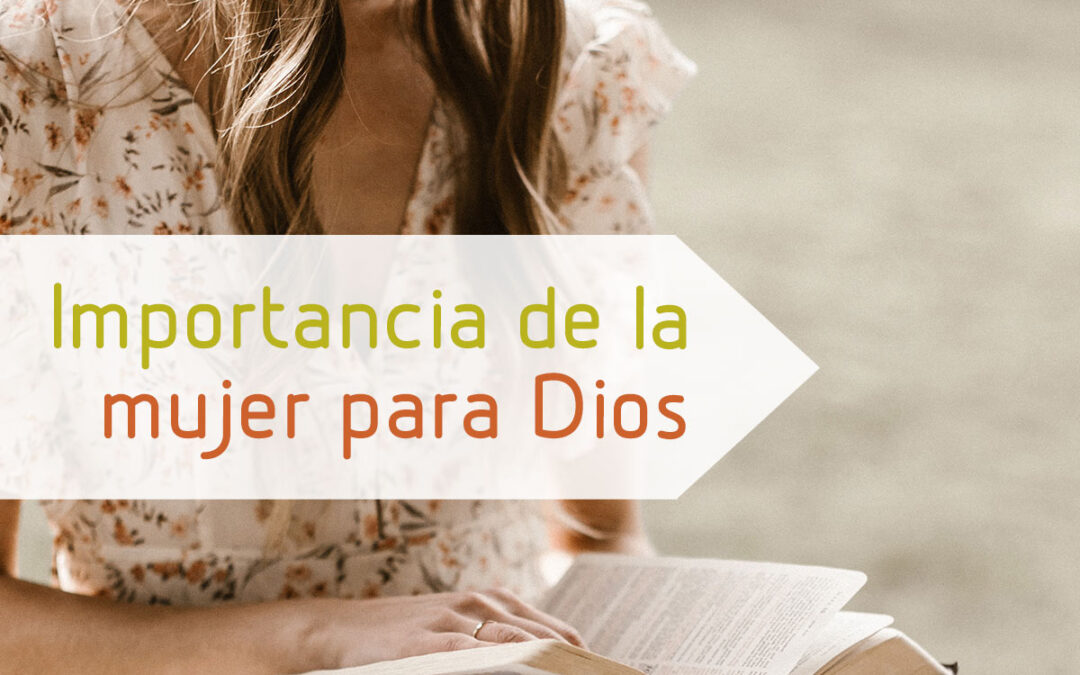 La importancia de la mujer para Dios