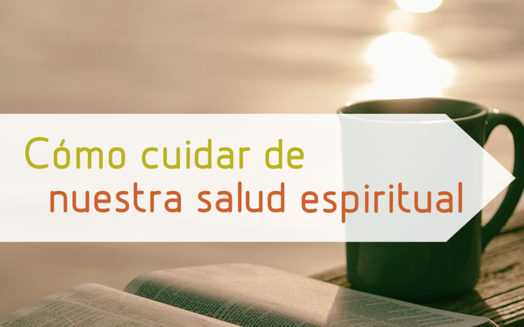 Cómo cuidar de nuestra salud espiritual