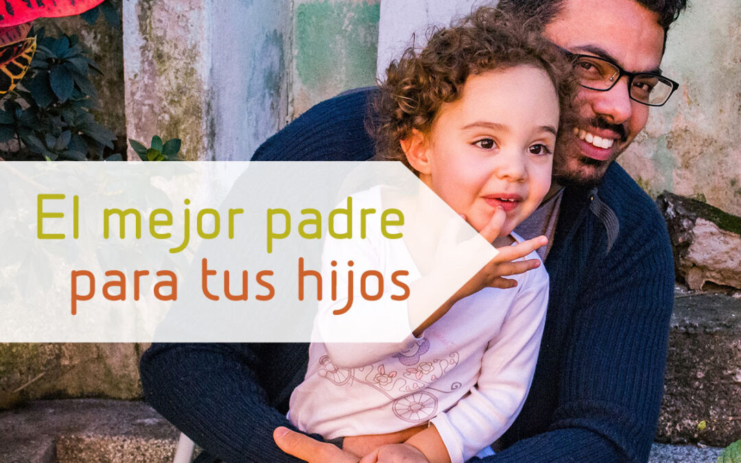 El mejor padre para tus hijos