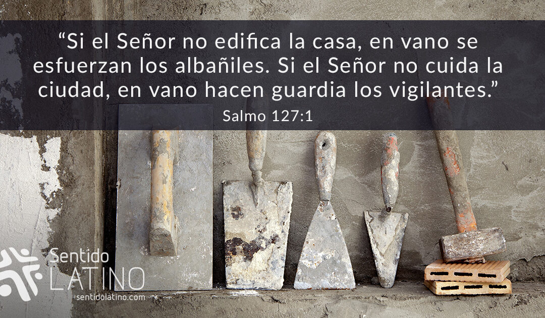 El Señor edifica