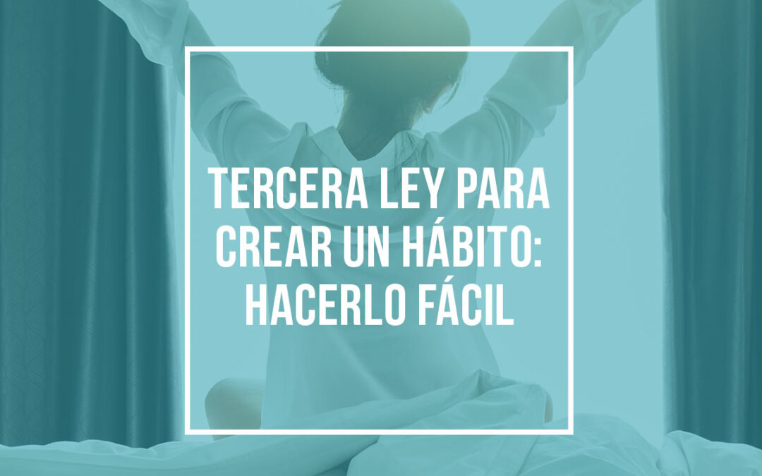 Tercera ley para crear un hábito: hacerlo fácil