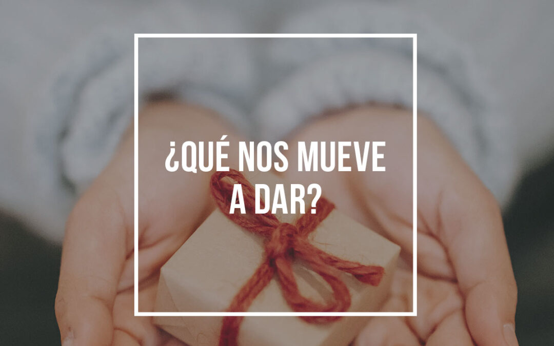 ¿Qué nos mueve a dar?