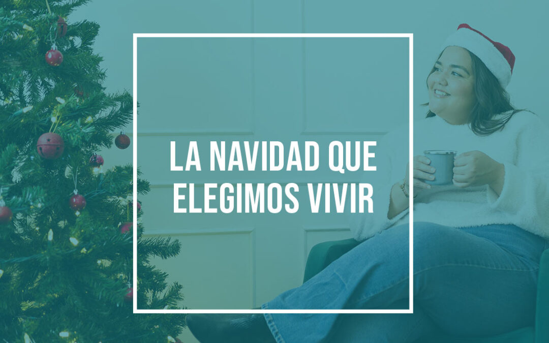 La Navidad que elegimos vivir