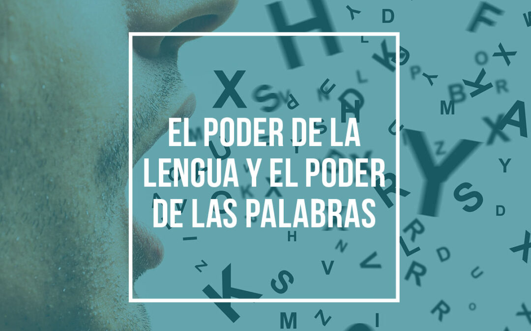 El poder de la lengua y el poder de las palabras