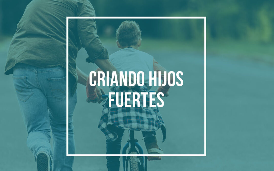 Criando hijos fuertes