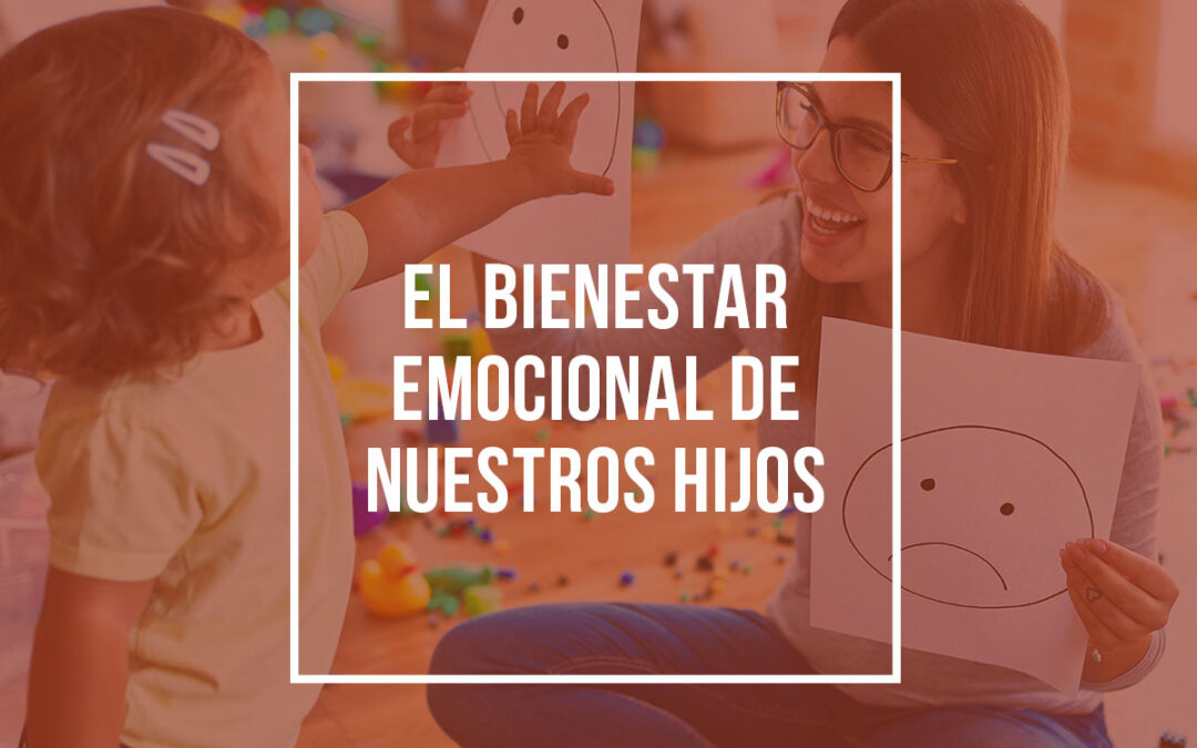 El bienestar emocional de nuestros hijos