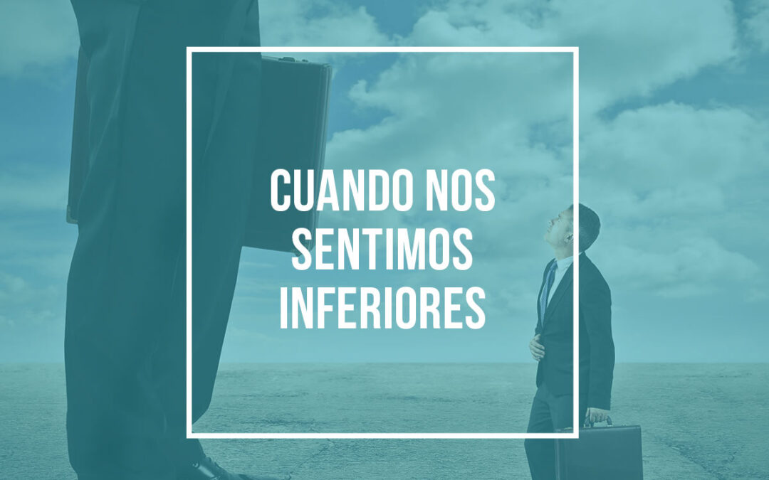 Cuando nos sentimos inferiores