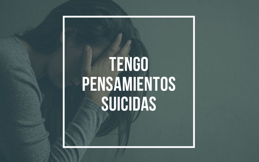 Tengo pensamientos suicidas