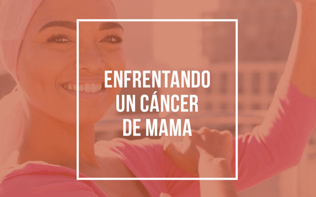 Enfrentando un cáncer de mama