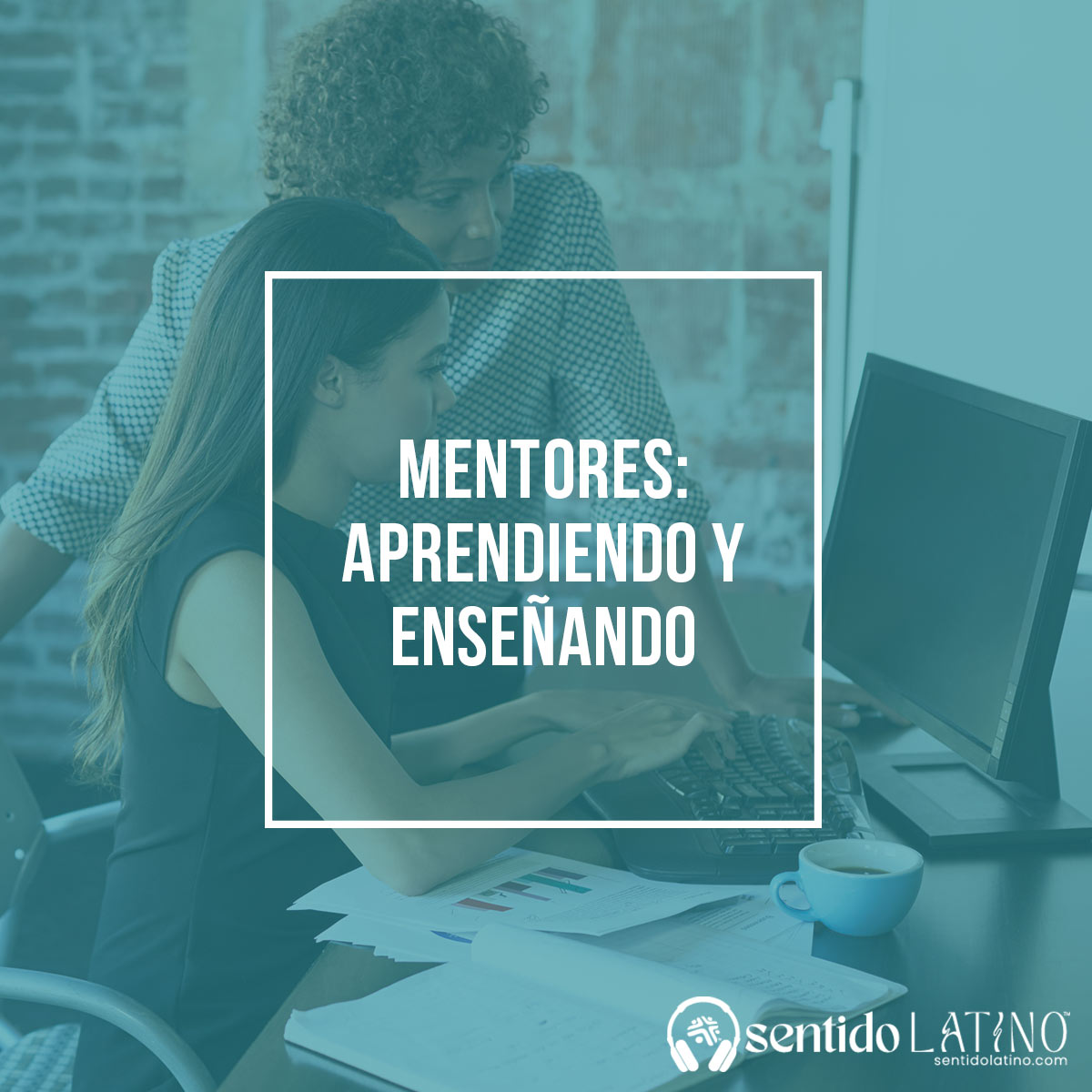 Mentores: aprendiendo y enseñando