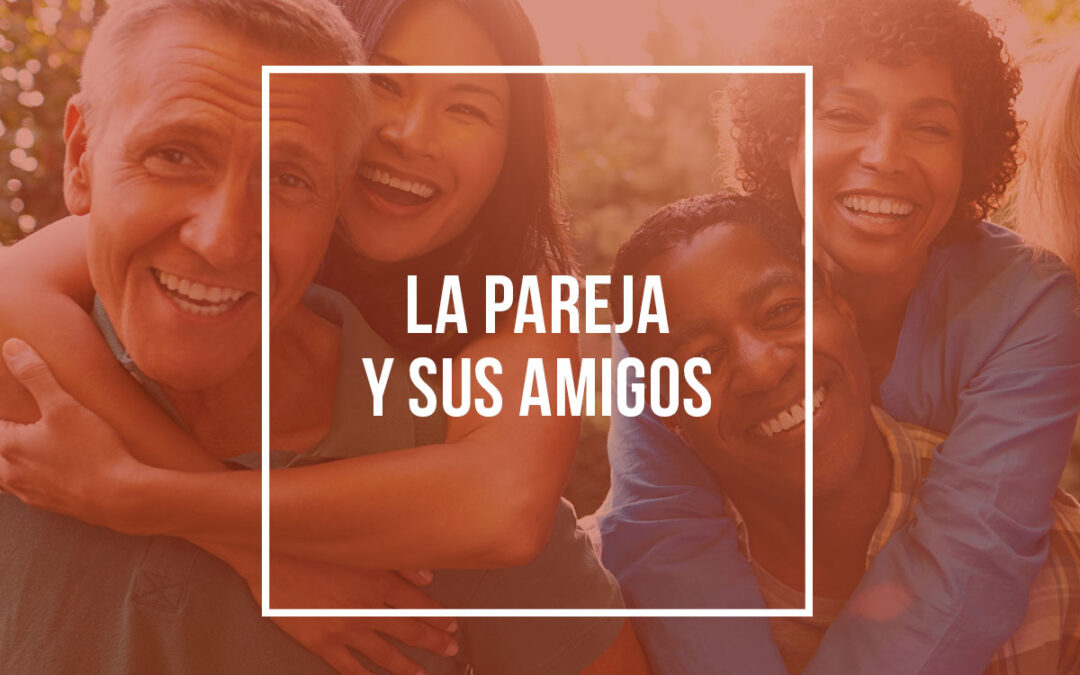 La pareja y sus amigos