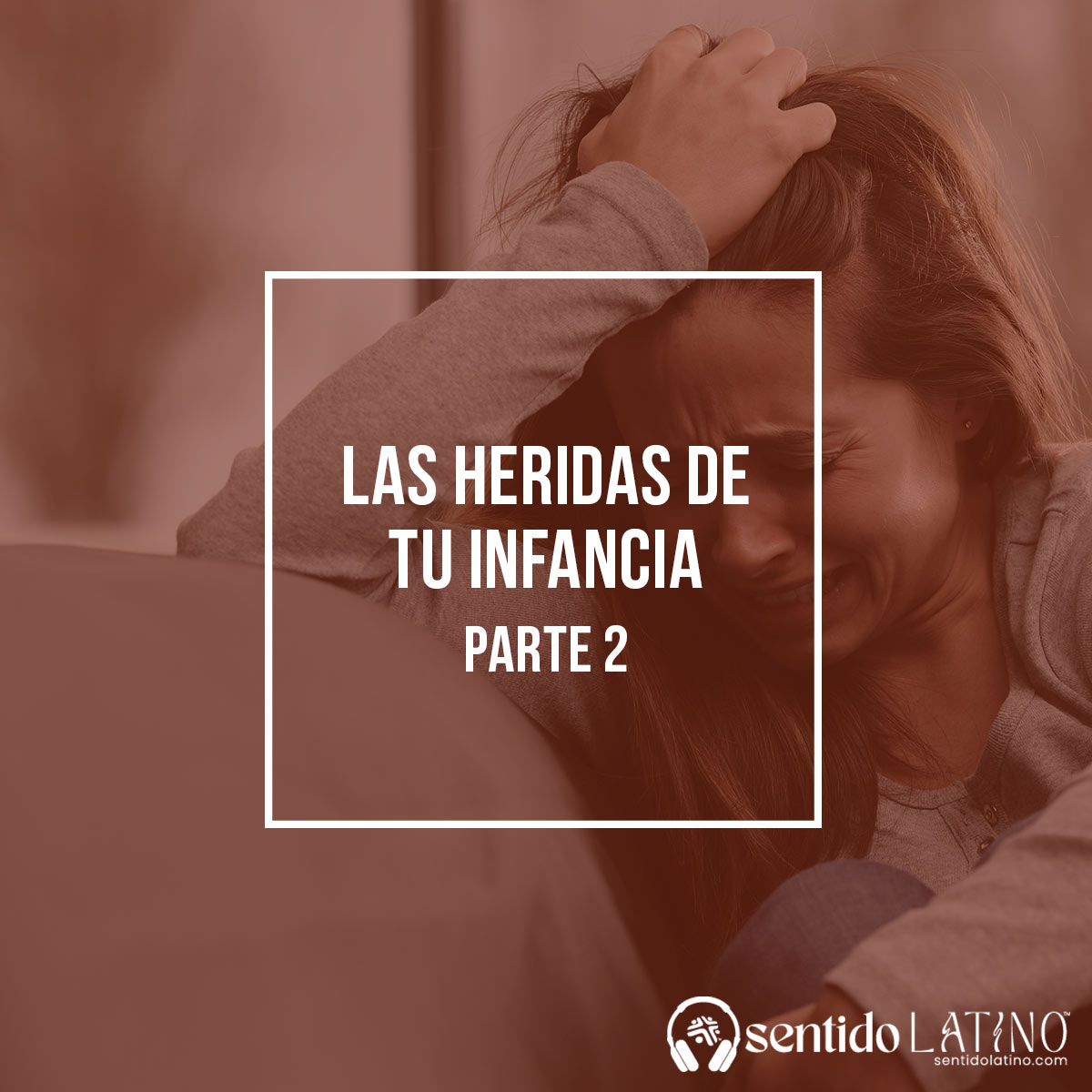 Las Heridas de tu Infancia (Parte II)