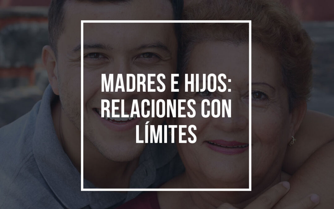 Madres e hijos: relaciones con límites