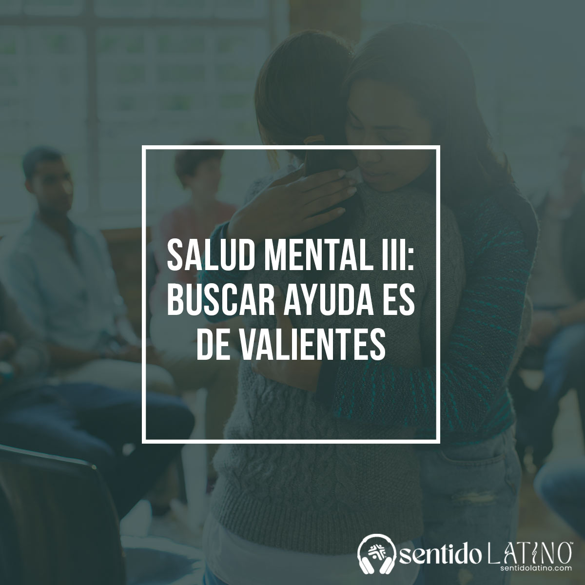 Mes de la Salud Mental III: Buscar Ayuda es de Valientes episode artwork