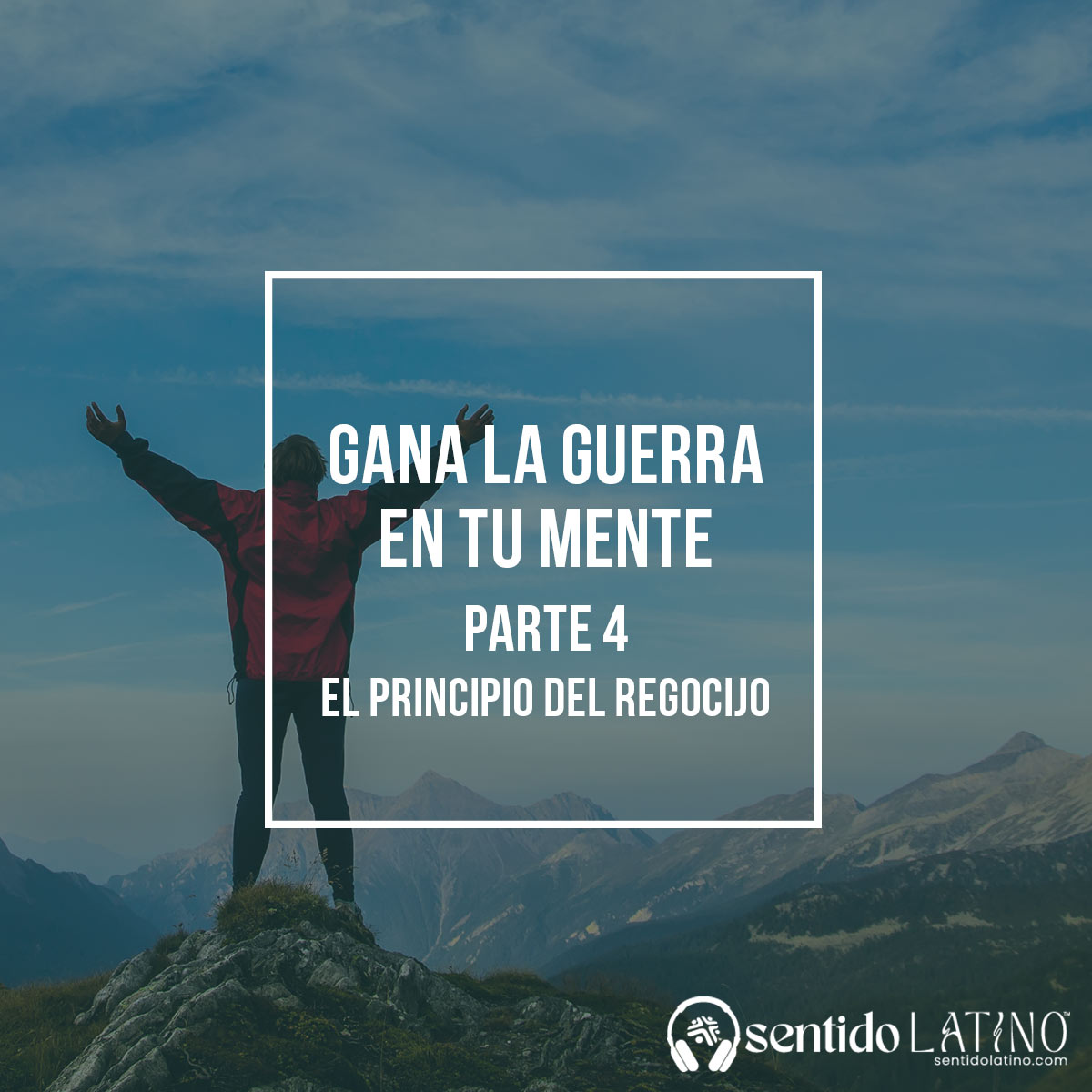 Gana la Guerra en Tu Mente (Parte 4): El Principio del Regocijo episode artwork