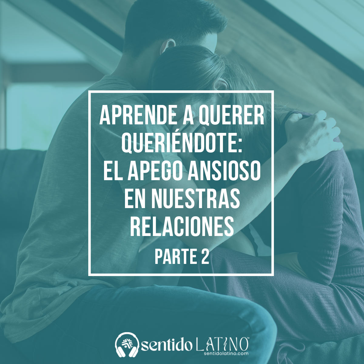 Aprende a querer queriéndote: El apego ansioso en nuestras relaciones (Parte 2) episode artwork