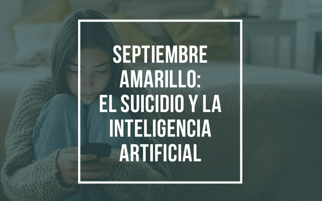 Septiembre Amarillo: El suicidio y la inteligencia artificial